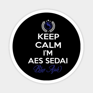 Keep calm im aes sedai  black ajah - tar avalon - the Wheel of Time Magnet